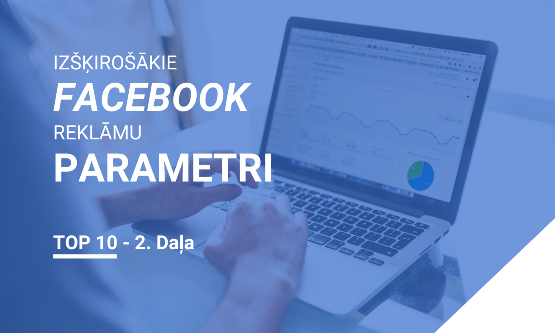 Izšķirošākie Facebook reklāmu parametri (2. daļa)